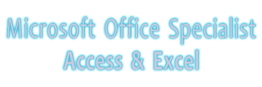 Microsoft Office Specialist – Access & Excel